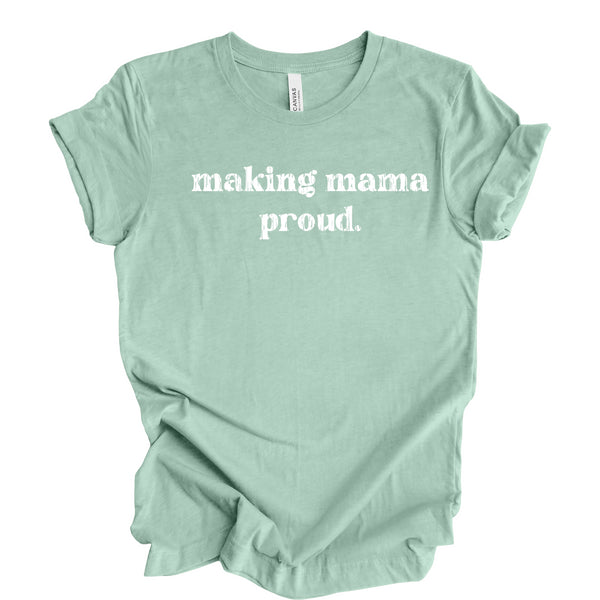 Making Mama Proud - Adult Unisex style Tee